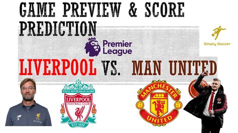 Liverpool Vs Manchester United Game Preview And Score Prediction