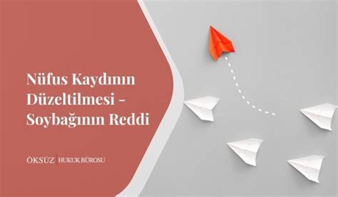 Nüfus Kaydının Düzeltilmesi Davası Öksüz Hukuk Bürosu