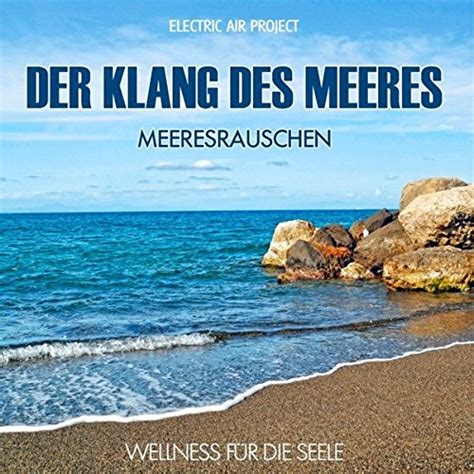 Der Klang Des Meeres Meeresrauschen Ohne Musik Naturkl Nge F R