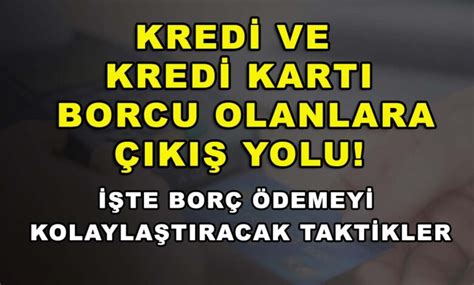 Kredi ve kredi kartı borcu olanlara çıkış yolu İşte borç ödemeyi