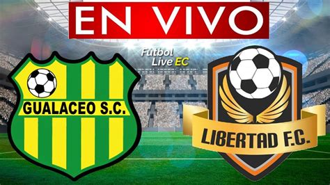 Gualaceo Vs Libertad En Vivo Youtube