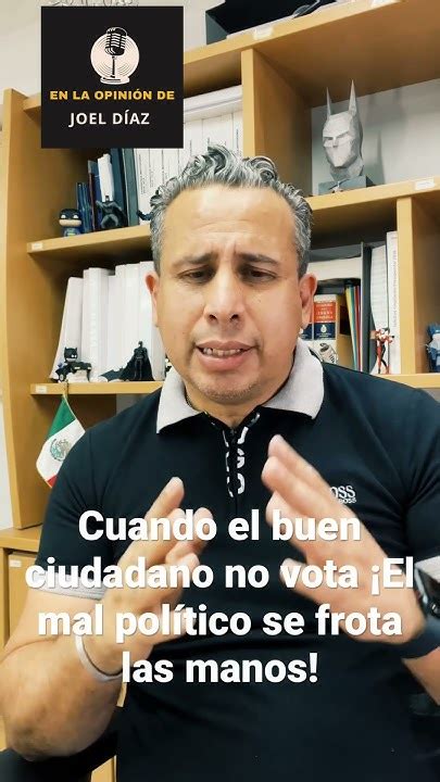 Cuando El Buen Ciudadano No Vota ¡el Mal Político Se Frota Las Manos Youtube