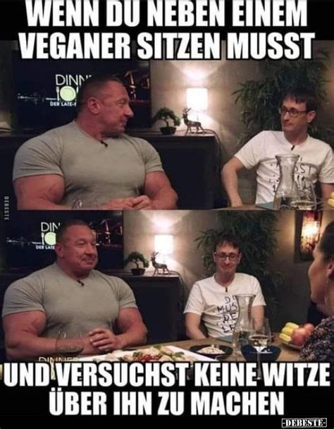 Wenn Du Neben Einem Veganer Sitzen Musst Und Versuchst Keine Witze