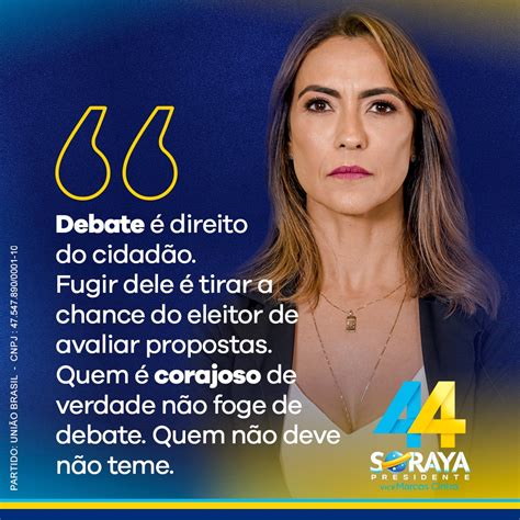 Sorayapresidente On Twitter Quem Foge De Debate Ou N O Tem Propostas