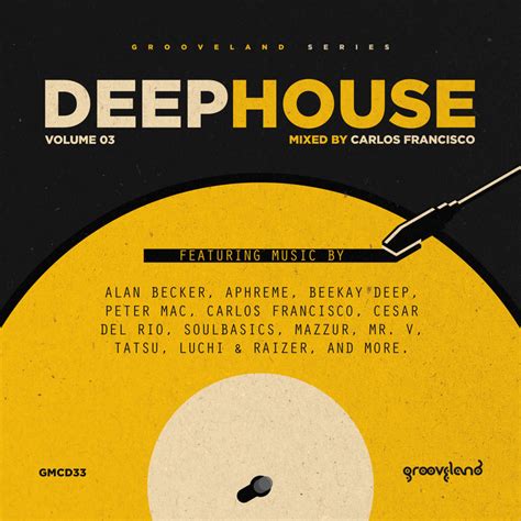 Deep House Vol 3 Mixed By Carlos Francisco Grooveland Series Grooveland