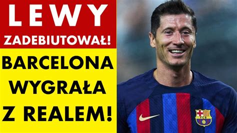 Lewandowski Zadebiutowa W Barcelonie Duma Katalonii Wygra A El