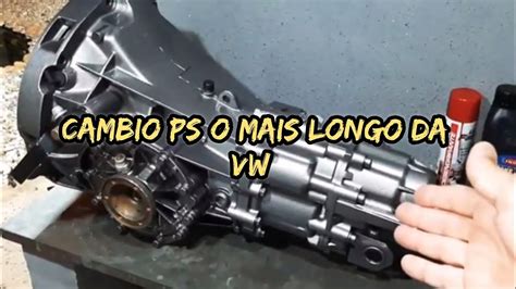 CAMBIO PS O MAIS LONGO DA VW YouTube