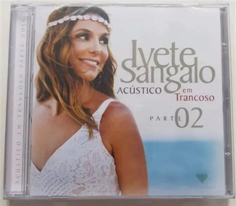 Cd Ivete Sangalo Ac Stico Em Trancoso Parte Mercadolivre