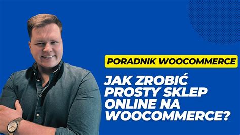 Jak Za O Y Sklep Internetowy Wordpress Woocommerce Poradnik