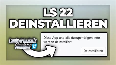 Landwirtschafts Simulator 22 deinstallieren löschen LS22 Tutorial