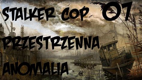 Zagrajmy W Stalker Zew Prypieci Mod Przestrzenna Anomalia Part 07