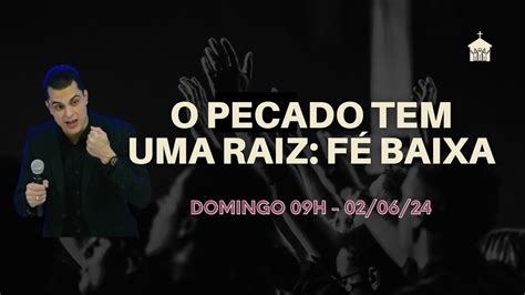 O Pecado Tem Uma Raiz Fé Em Baixa Domingo 020624 Youtube