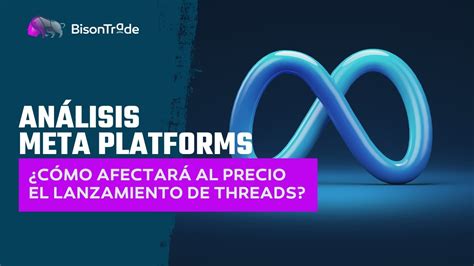 An Lisis Meta Platforms C Mo Afectar Al Precio El Lanzamiento De