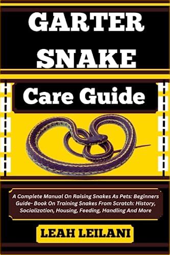 Garter Snake Care Guide A Complete Manual On Raising Snakes As Pets