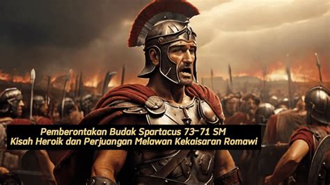 Pemberontakan Budak Spartacus 7371 SM Kisah Heroik Dan Perjuangan