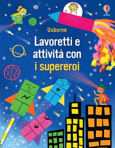 Lavoretti e attività con i supereroi Ediz a colori Mondadori