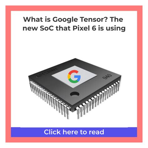 What Is Google Tensor The New SoC That Pixel 6 Is Using GeekBite