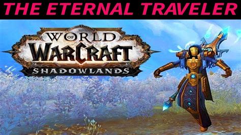 World Of Warcraft The Eternal Traveler Youtube