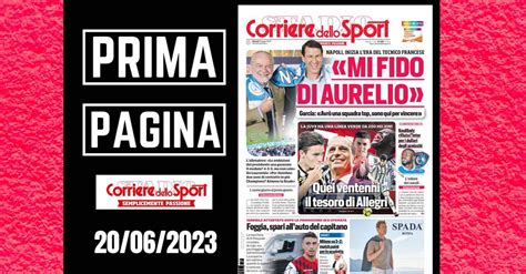 Prima Pagina Corriere Dello Sport Garcia Mi Fido Di Aurelio