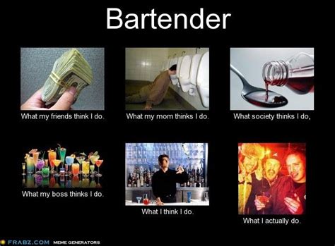 Bartending Bartender Hey Bartender I Know That Feel