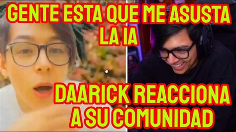 Daarick Reacciona A Su Comunidad Xd Completo Youtube