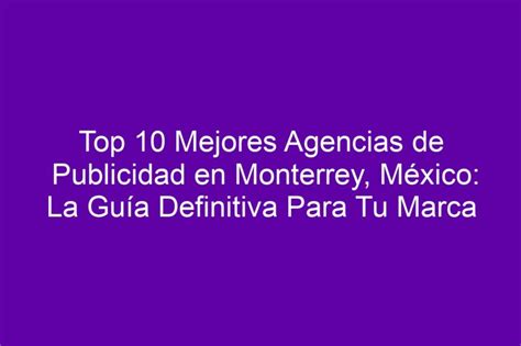 Top 10 Mejores Agencias de Publicidad en Monterrey México La Guía