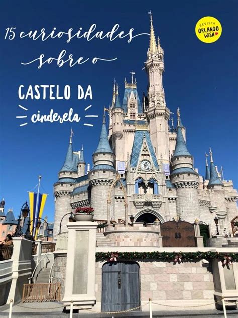 Curiosidades Sobre O Castelo Da Cinderela Em Magic Kingdom Castelo Da