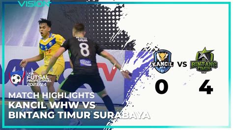 Match Highlights Kancil Whw Bintang Timur Surabaya Liga Futsal