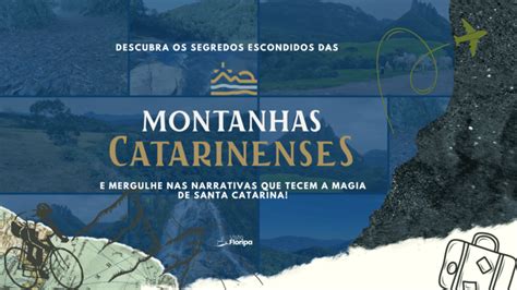 Descubra Os Segredos Escondidos Das Montanhas Catarinenses E Mergulhe