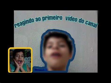 Reagindo Ao Meu Primeiro V Deo Do Canal Youtube