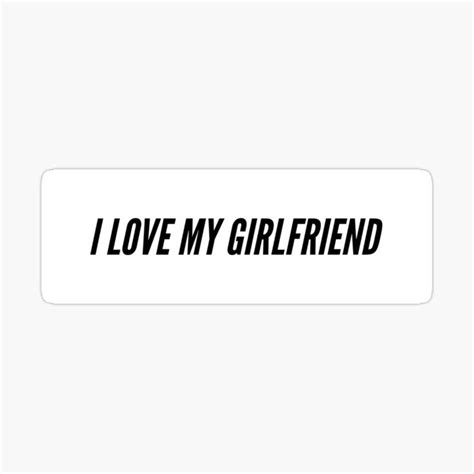 I Love My Girlfriend Sticker For Sale By Bionixxx I Love My