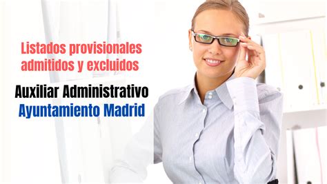 Listados Provisionales Auxiliar Administrativo Del Ayuntamiento De Madrid