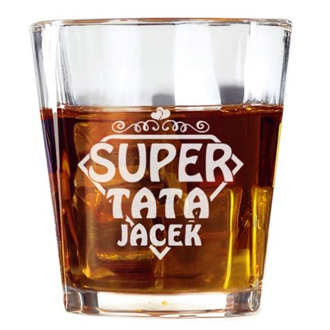 Szklanka Do Whisky Super Tata Dla Taty Ojca Na Prezent Personalizowana