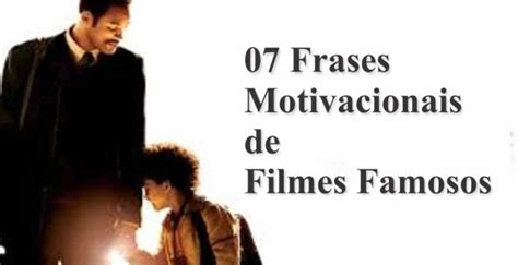 07 Frases Motivacionais De Filmes Famosos