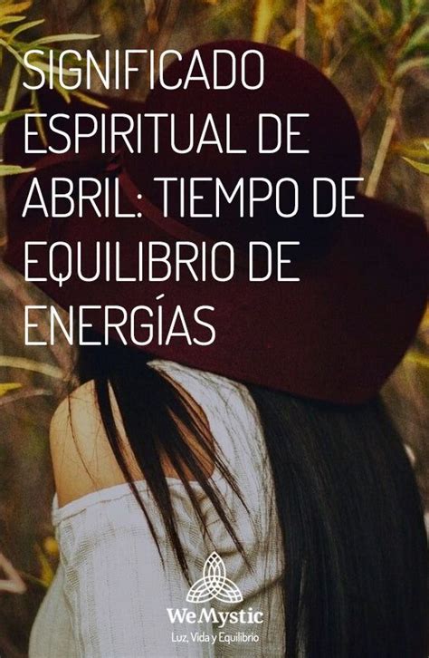 Significado espiritual de abril tiempo de equilibrio de energías