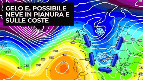 Meteo Gelo E Neve In Pianura Coste Subito Dopo Befana Analizziamo La