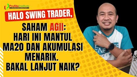 SAHAM AGII HARI INI MANTUL MA20 DAN AKUMULASI CAKEP BAKALAN NAIK