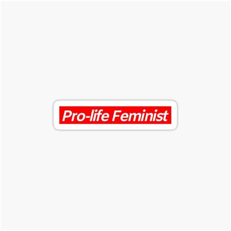 Pro Life Feminist Sticker By MadamRight Redbubble