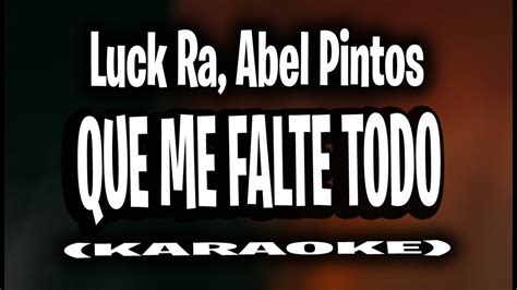 Luck Ra Abel Pintos Que Me Falte Todo Karaoke Instrumental Youtube