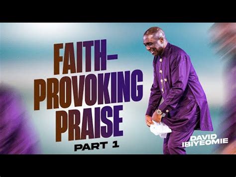 Moving God To Act Through Your Faith Provoked Praise Part David