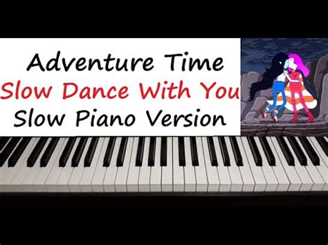 Adventure Time Slow Dance With You Piano Cover Slow Version