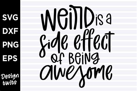 Weird Is A Side Effect Of Being Awesome Svg Svgs Design