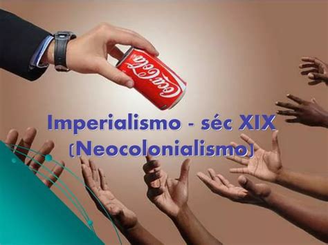 PPT Imperialismo séc XIX Neocolonialismo PowerPoint