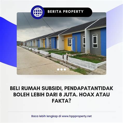 BELI RUMAH SUBSIDI PENDAPATANTIDAK BOLEH LEBIH DARI 8 JUTA HOAX ATAU