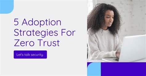 5 Adoption Strategies For Zero Trust Secureblitz Cybersecurity