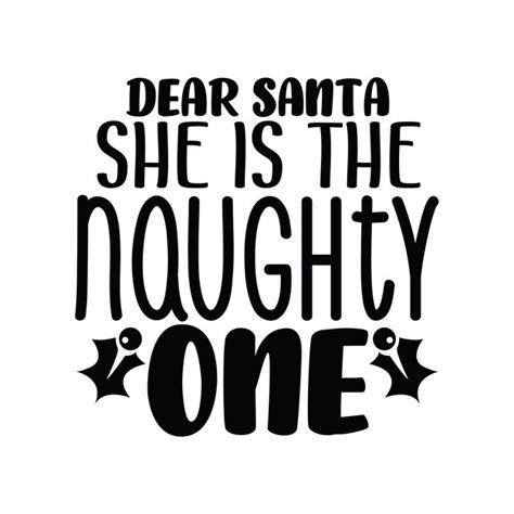 Premium Vector Dear Santashe Is The Naughty One