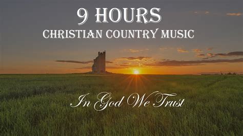 9 Hours Of Beautiful Christian Country Music In God We Trust By