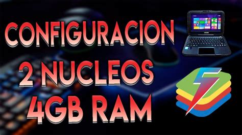 COMO CONFIGURAR BLUESTACKS 5 EN PC DE CARTON 2 NUCLEOS 4 GB RAM YouTube