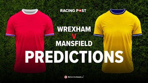 Wrexham V Mansfield Prediction Betting Odds And Tips Racing Post