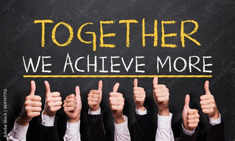 Together We Achieve More Stock Photo Adobe Stock